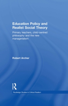 Education Policy and Realist Social Theory : Primary Teachers, Child-Centred Philosophy and the New Managerialism