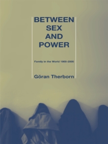 Between Sex and Power : Family in the World 1900-2000