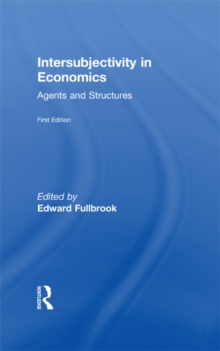 Intersubjectivity in Economics : Agents and Structures