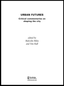 Urban Futures : Critical Commentaries on shaping Cities