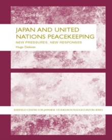 Japan and UN Peacekeeping : New Pressures and New Responses