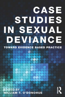 Case Studies in Sexual Deviance : Toward Evidence Based Practice