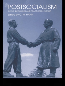 Postsocialism : Ideals, ideologies and practices in Eurasia