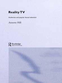 Reality TV : Factual Entertainment and Television Audiences