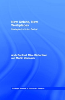 New Unions, New Workplaces : Strategies for Union Revival