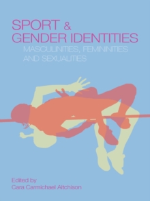 Sport and Gender Identities : Masculinities, Femininities and Sexualities