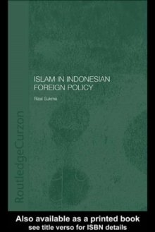 Islam in Indonesian Foreign Policy : Domestic Weakness and the Dilemma of Dual Identity