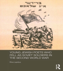 Young Jewish Poets Who Fell as Soviet Soldiers in the Second World War