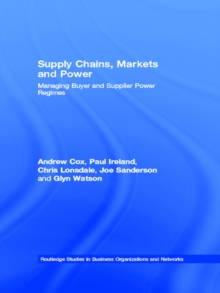 Supply Chains, Markets and Power : Managing Buyer and Supplier Power Regimes