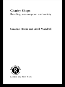 Charity Shops : Retailing, Consumption and Society