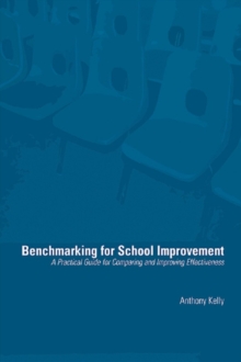 Benchmarking for School Improvement : A Practical Guide for Comparing and Achieving Effectiveness