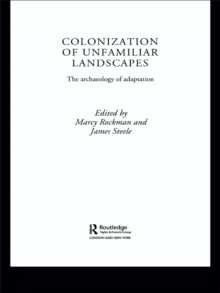 The Colonization of Unfamiliar Landscapes : The Archaeology of Adaptation