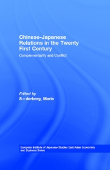 Chinese-Japanese Relations in the Twenty First Century : Complementarity and Conflict