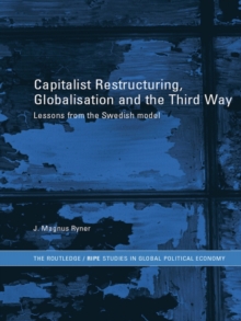 Capitalist Restructuring, Globalization and the Third Way : Lessons from the Swedish Model