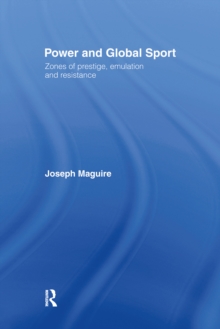 Power and Global Sport : Zones of Prestige, Emulation and Resistance