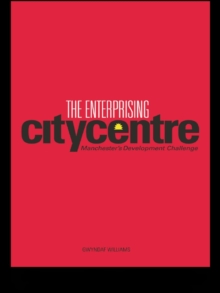 The Enterprising City Centre : Manchester's Development Challenge