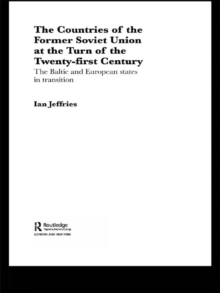 The Countries of the Former Soviet Union at the Turn of the Twenty-First Century : The Baltic and European States in Transition