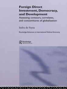 Foreign Direct Investment, Democracy and Development : Assessing Contours, Correlates and Concomitants of Globalization