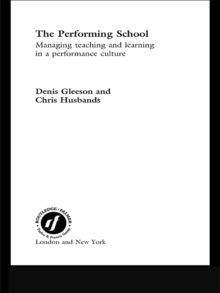 The Performing School : Managing teaching and learning in a performance culture