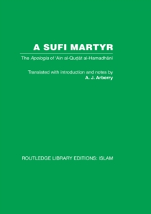 A Sufi Martyr : The Apologia of 'Ain al-Qudat al-Hamadhani