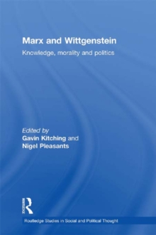 Marx and Wittgenstein : Knowledge, Morality and Politics