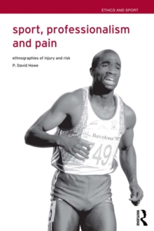 Sport, Professionalism and Pain : Ethnographies of Injury and Risk