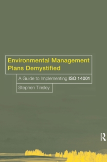 Environmental Management Plans Demystified : A Guide to ISO14001