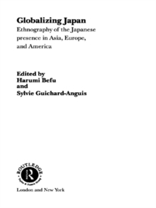 Globalizing Japan : Ethnography of the Japanese presence in Asia, Europe, and America