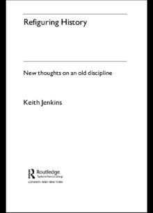 Refiguring History : New Thoughts On an Old Discipline