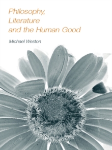 Philosophy, Literature and the Human Good