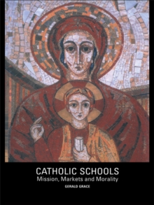 Catholic Schools : Mission, Markets, and Morality