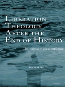 Liberation Theology after the End of History : The refusal to cease suffering