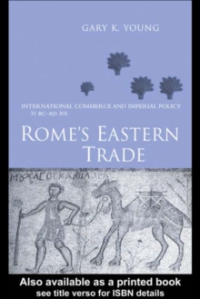 Rome's Eastern Trade : International Commerce and Imperial Policy 31 BC - AD 305