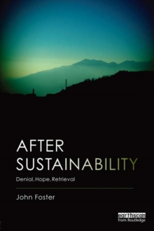 After Sustainability : Denial, Hope, Retrieval