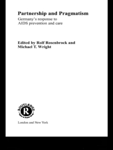 Partnership and Pragmatism : The German Response to AIDS Prevention and Care