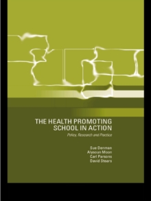 The Health Promoting School : Policy, Research and Practice