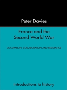 France and the Second World War : Resistance, Occupation and Liberation