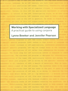 Working with Specialized Language : A Practical Guide to Using Corpora