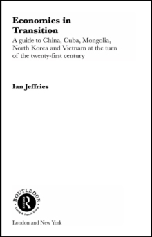 Economies in Transition : A Guide to China, Cuba, Mongolia, North Korea and Vietnam at the turn of the 21st Century