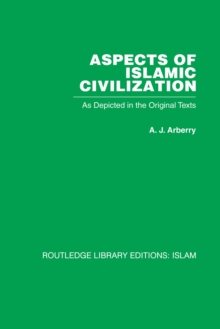 Aspects of Islamic Civilization : As Depicted in the Original Texts