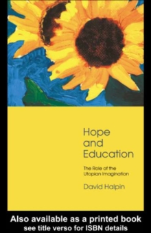 Hope and Education : The Role of the Utopian Imagination