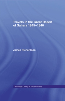 Travels in the Great Desert : Incl. a Description of the Oases and Cities of Ghet Ghadames and Mourzuk