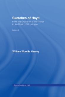 Sketches of Hayti : From the Expulsion of the French to the Death of Christophe