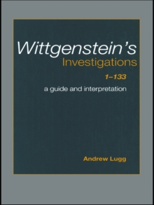 Wittgenstein's Investigations 1-133 : A Guide and Interpretation