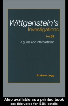 Wittgenstein's Investigations 1-133 : A Guide and Interpretation