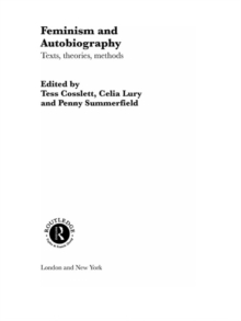 Feminism & Autobiography : Texts, Theories, Methods