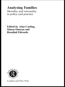 Analysing Families : Morality and Rationality in Policy and Practice