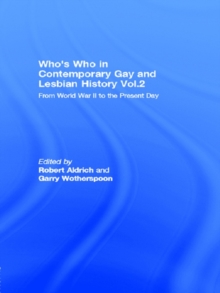 Who's Who in Contemporary Gay and Lesbian History Vol.2 : From World War II to the Present Day