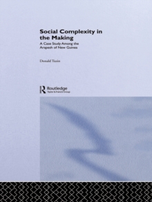 Social Complexity in the Making : A Case Study Among the Arapesh of New Guinea