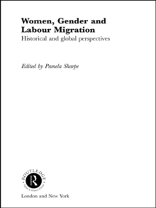 Women, Gender and Labour Migration : Historical and Cultural Perspectives